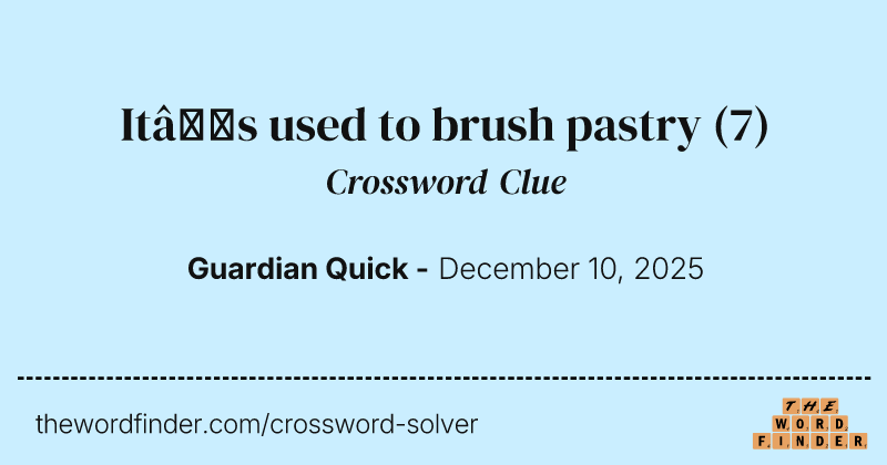 It’s used to brush pastry crossword clue image