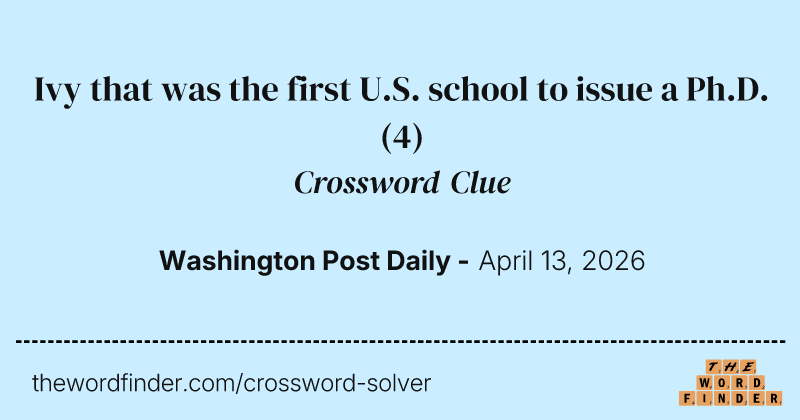 Ivy that was the first U.S. school to issue a Ph.D. crossword clue image