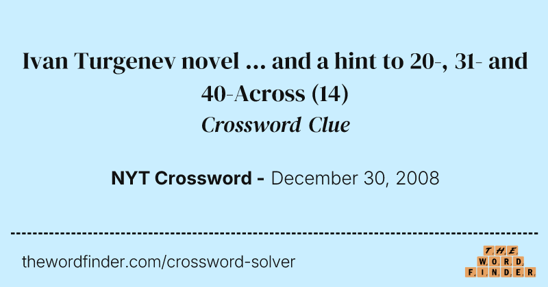 Ivan Turgenev novel ... and a hint to 20-, 31- and 40-Across crossword clue image