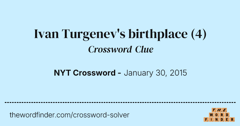 Ivan Turgenev's birthplace crossword clue image