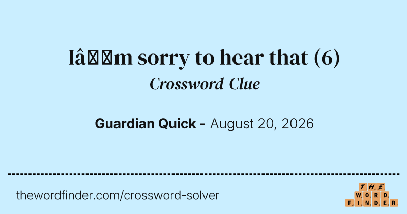 I’m sorry to hear that crossword clue image