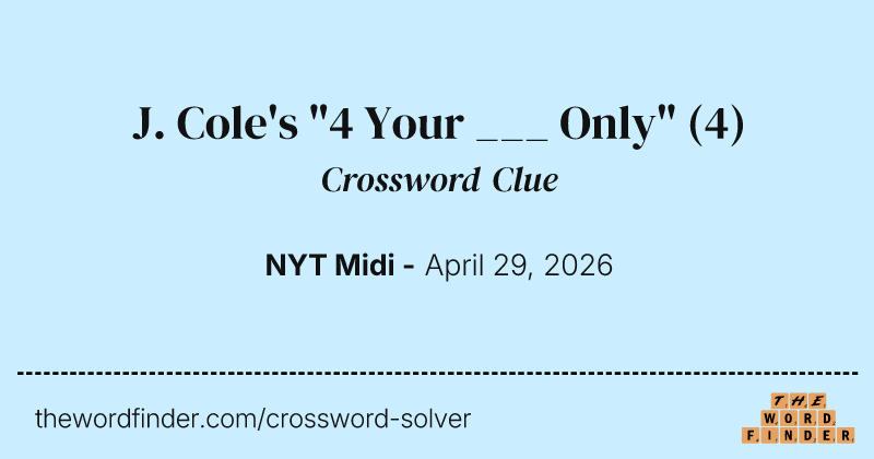 J. Cole's "4 Your ___ Only" crossword clue image