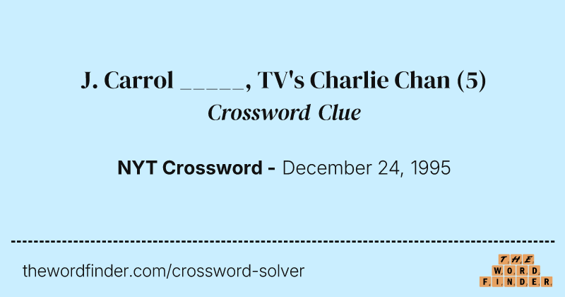 J. Carrol _____, TV's Charlie Chan crossword clue image