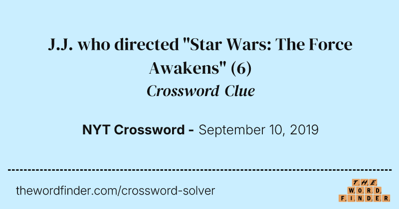 J.J. who directed "Star Wars: The Force Awakens" crossword clue image