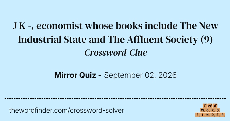 J K -, economist whose books include The New Industrial State and The Affluent Society crossword clue image