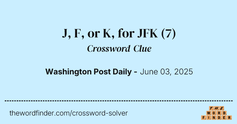 J, F, or K, for JFK crossword clue image