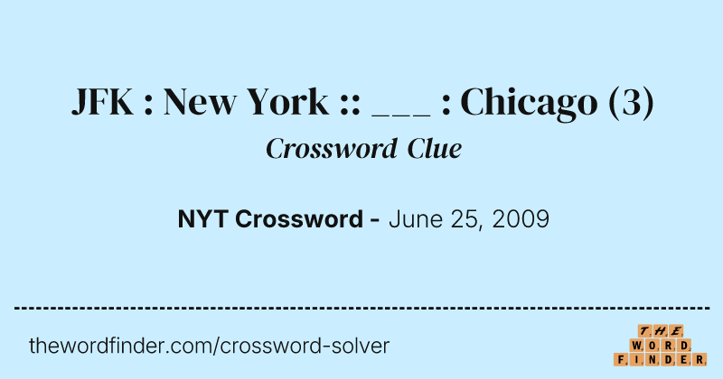 JFK : New York :: ___ : Chicago crossword clue image
