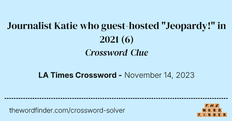 Journalist Katie who guest-hosted "Jeopardy!" in 2021 crossword clue image