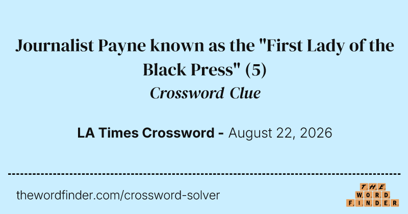 Journalist Payne known as the "First Lady of the Black Press" crossword clue image