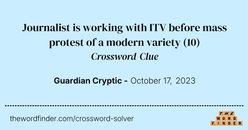 Journalist is working with ITV before mass protest of a modern variety crossword clue image