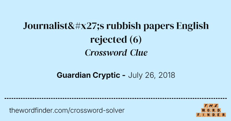 Journalist's rubbish papers English rejected crossword clue image