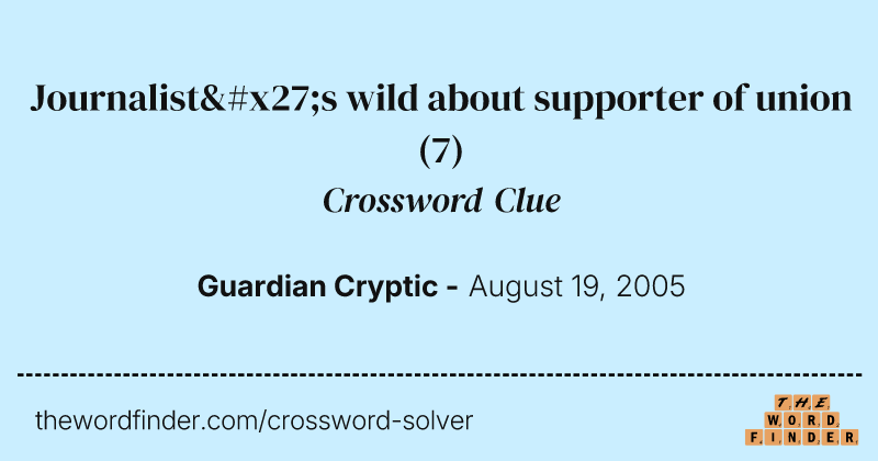 Journalist's wild about supporter of union crossword clue image