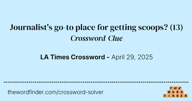 Journalist's go-to place for getting scoops? crossword clue image