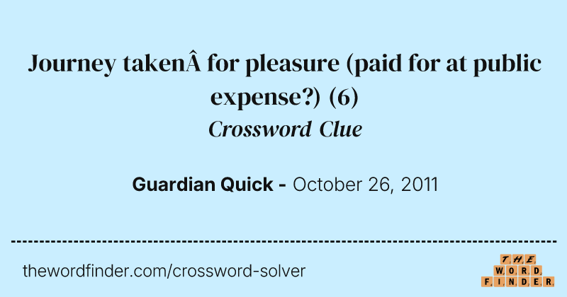 Journey taken for pleasure (paid for at public expense?) crossword clue image