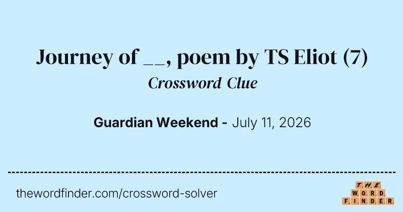 Journey of __, poem by TS Eliot crossword clue image