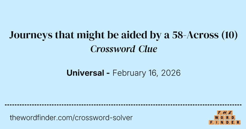 Journeys that might be aided by a 58-Across crossword clue image