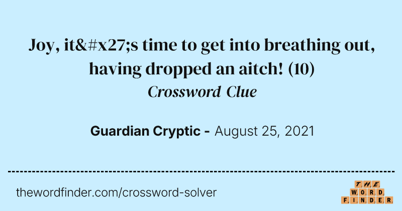 Joy, it's time to get into breathing out, having dropped an aitch! crossword clue image