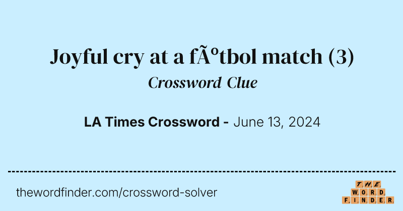 Joyful cry at a fútbol match crossword clue image