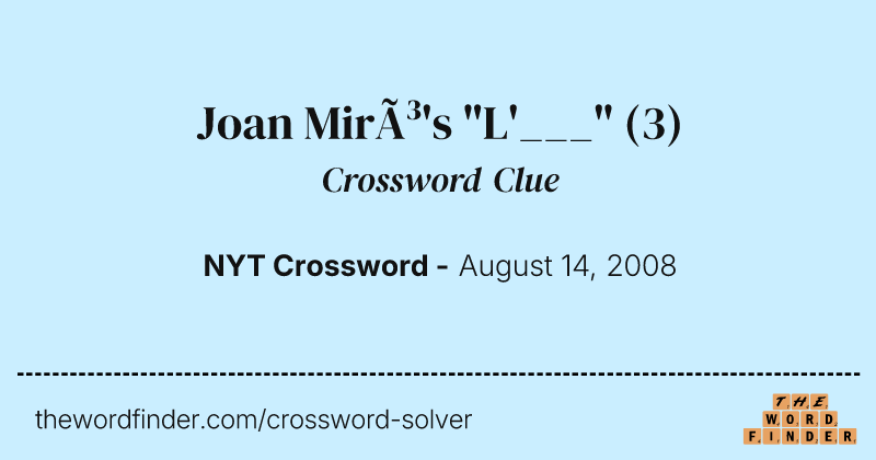 Joan Miró's "L'___" crossword clue image