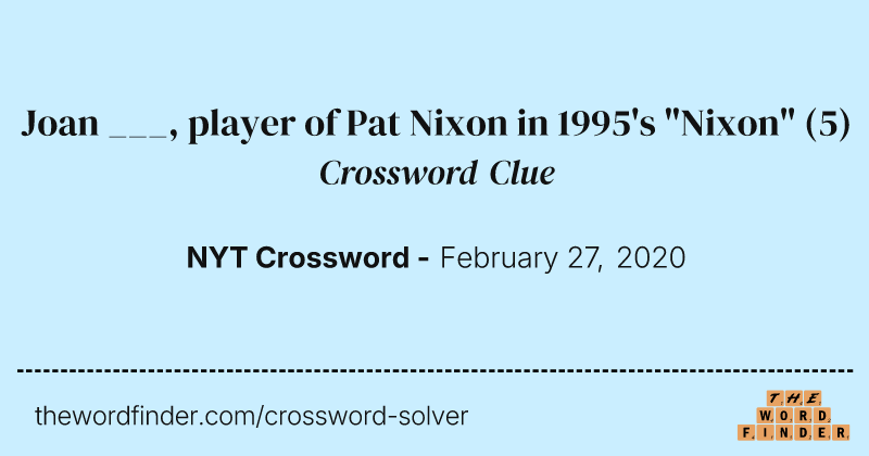 Joan ___, player of Pat Nixon in 1995's "Nixon" crossword clue image