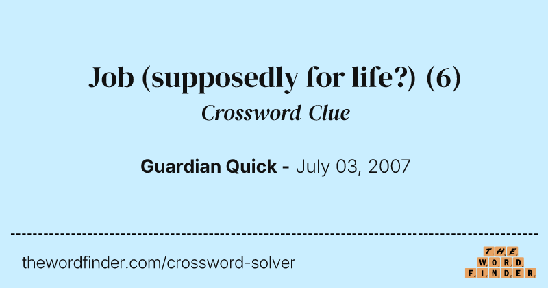 Job (supposedly for life?) crossword clue image