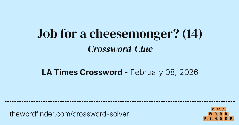Job for a cheesemonger? crossword clue image