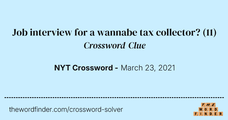 Job interview for a wannabe tax collector? crossword clue image