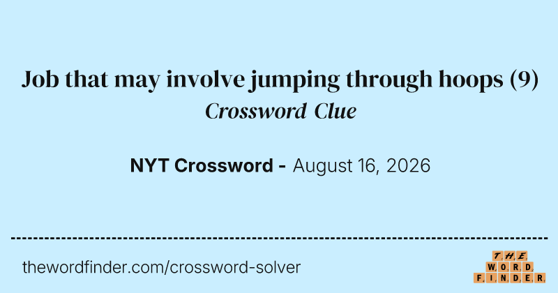 Job that may involve jumping through hoops crossword clue image