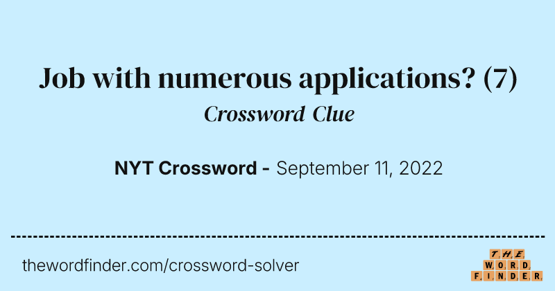 Job with numerous applications? crossword clue image