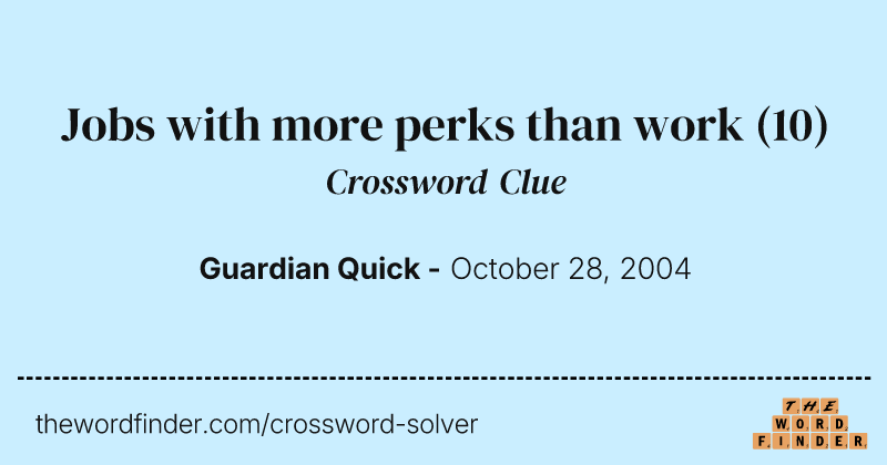 Jobs with more perks than work crossword clue image