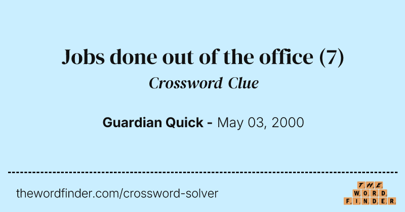 Jobs done out of the office crossword clue image