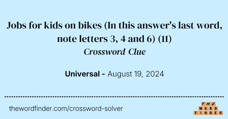 Jobs for kids on bikes (In this answer's last word, note letters 3, 4 and 6) crossword clue image