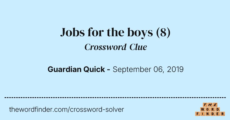 Jobs for the boys crossword clue image