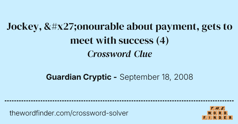 Jockey, 'onourable about payment, gets to meet with success crossword clue image