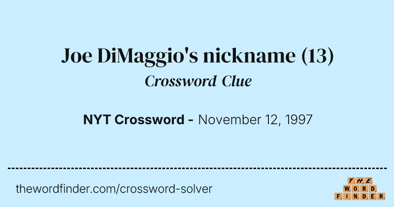 Joe DiMaggio's nickname crossword clue image