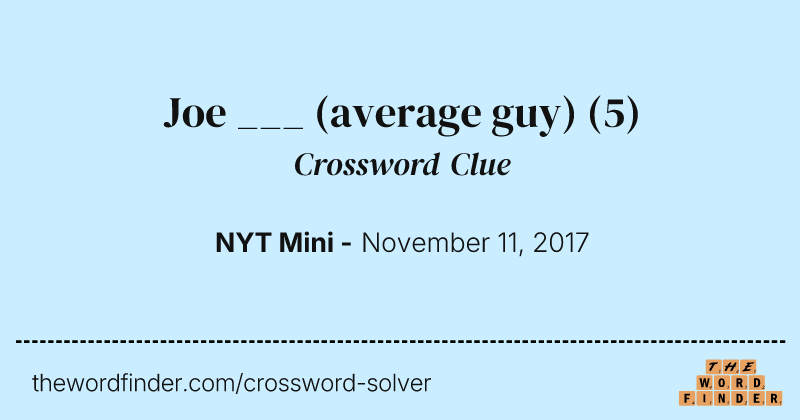Joe ___ (average guy) crossword clue image