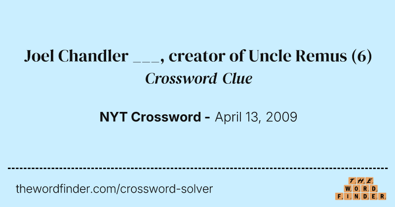 Joel Chandler ___, creator of Uncle Remus crossword clue image