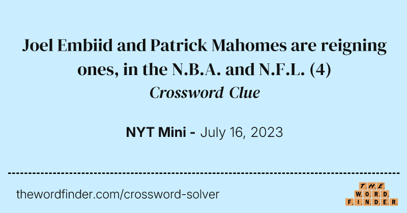 Joel Embiid and Patrick Mahomes are reigning ones, in the N.B.A. and N.F.L. crossword clue image