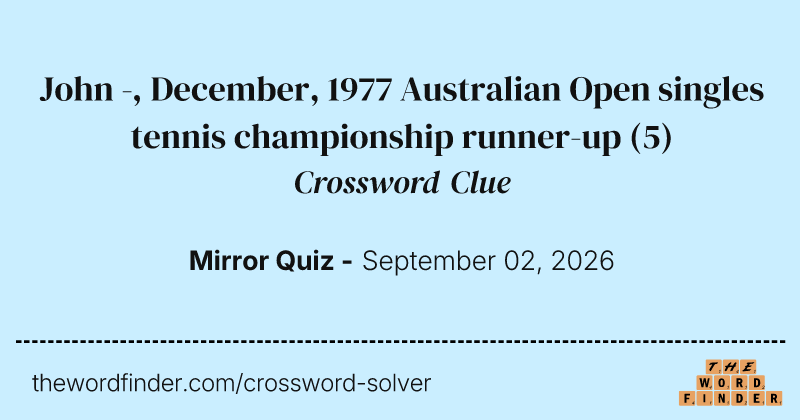 John -, December, 1977 Australian Open singles tennis championship runner-up crossword clue image