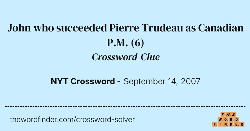 John who succeeded Pierre Trudeau as Canadian P.M. crossword clue image