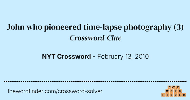 John who pioneered time-lapse photography crossword clue image