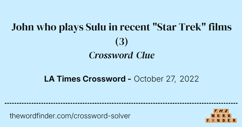John who plays Sulu in recent "Star Trek" films crossword clue image