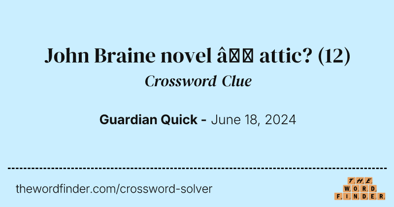 John Braine novel – attic? crossword clue image