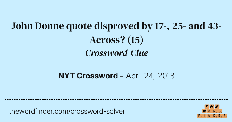 John Donne quote disproved by 17-, 25- and 43-Across? crossword clue image
