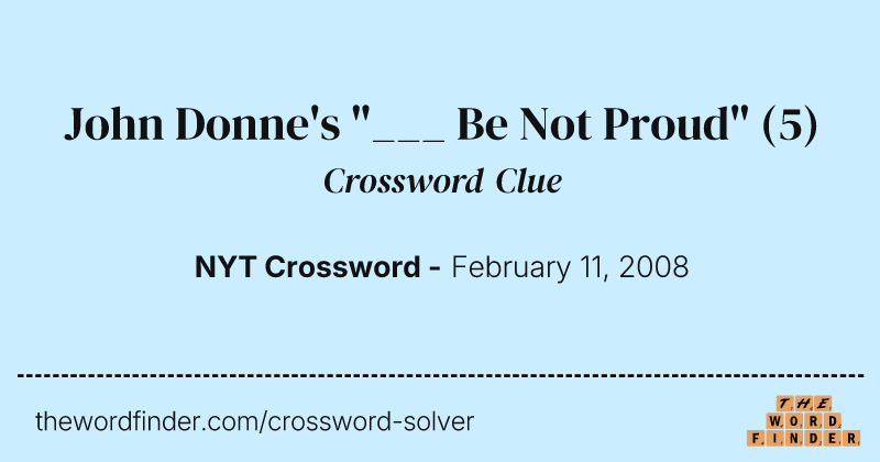 John Donne's "___ Be Not Proud" crossword clue image