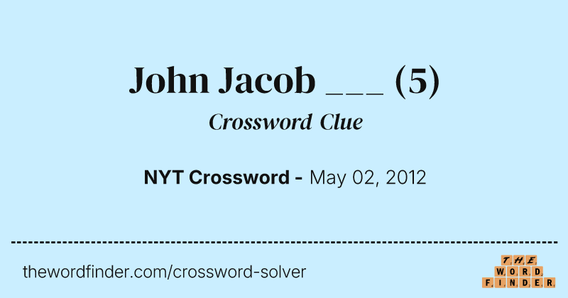 John Jacob ___ crossword clue image