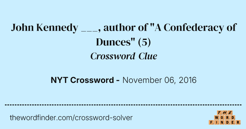 John Kennedy ___, author of "A Confederacy of Dunces" crossword clue image