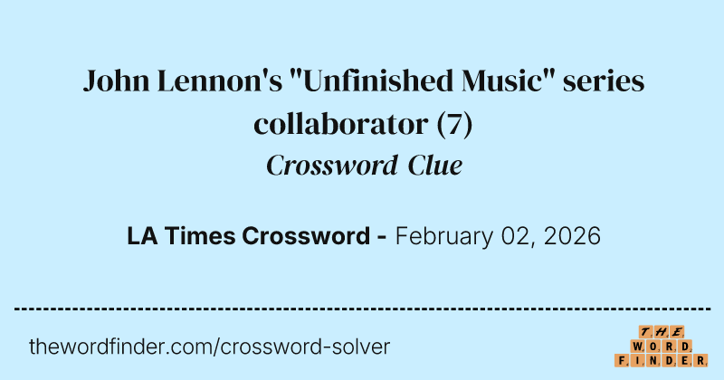 John Lennon's "Unfinished Music" series collaborator crossword clue image