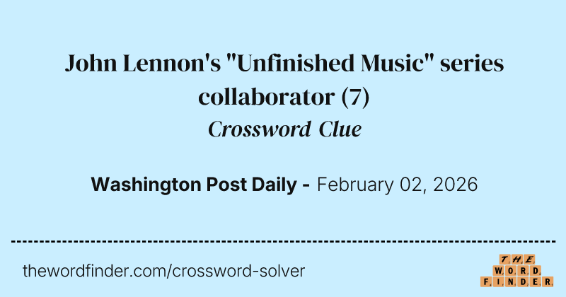 John Lennon's "Unfinished Music" series collaborator crossword clue image