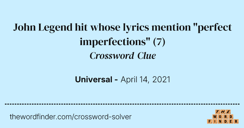 John Legend hit whose lyrics mention "perfect imperfections" crossword clue image